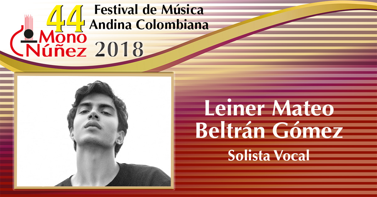 En este momento estás viendo Leiner Mateo Beltrán Gómez – Solista Vocal